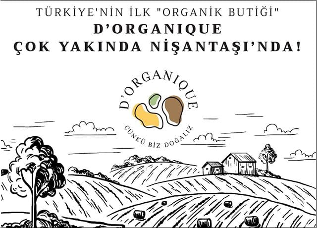 Türkiye’nin İlk Organik Butiği “D’organique” Çok Yakında Nişantaşı’nda
